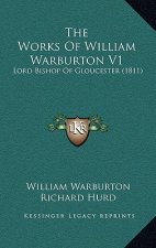The Works Of William Warburton V1: Lord Bishop Of Gloucester (1811)