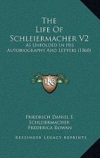 The Life Of Schleiermacher V2: As Unfolded In His Autobiography And Letters (1860)