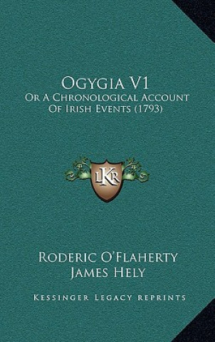 Ogygia V1: Or A Chronological Account Of Irish Events (1793)