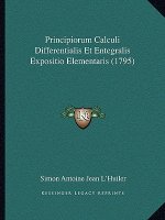 Principiorum Calculi Differentialis Et Entegralis Expositio Elementaris (1795)