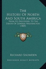 The History Of North And South America: From Its Discovery, To The Death Of General Washington (1805)