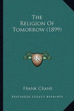 The Religion Of Tomorrow (1899)