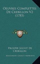 Oeuvres Complettes De Crebillon V2 (1785)