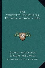 The Student's Companion To Latin Authors (1896)