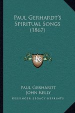 Paul Gerhardt's Spiritual Songs (1867)