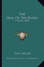 The Idol Of The Blind: A Novel (1899)