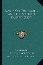 Russia On The Pacific And The Siberian Railway (1899)