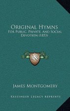 Original Hymns: For Public, Private, And Social Devotion (1853)