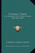 Thomas Davis: The Memoirs Of An Irish Patriot, 1840-1846 (1890)