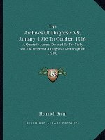 The Archives Of Diagnosis V9, January, 1916 To October, 1916: A Quarterly Journal Devoted To The Study And The Progress Of Diagnosis And Prognosis (19