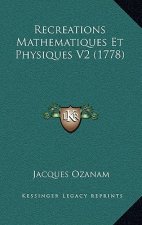 Recreations Mathematiques Et Physiques V2 (1778)