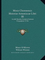Mosis Chorenensis Historiae Armeniacae Libri III: Accedit Ejusdem Scriptoris Epitome Geographiae (1736)