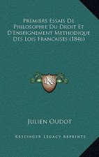 Premiers Essais De Philosophie Du Droit Et D'Enseignement Methodique Des Lois Francaises (1846)