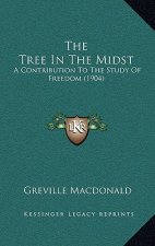 The Tree In The Midst: A Contribution To The Study Of Freedom (1904)