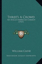Three's A Crowd: An Anglo-American Comedy (1917)