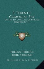 P. Terentii Comodiae Sex: Or The Six Comedies Of Publius Terence (1771)