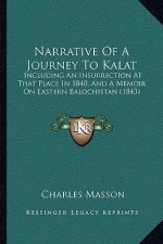Narrative Of A Journey To Kalat: Including An Insurrection At That Place In 1840, And A Memoir On Eastern Balochistan (1843)