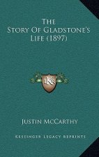 The Story Of Gladstone's Life (1897)