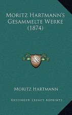 Moritz Hartmann's Gesammelte Werke (1874)