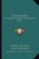 Tom Jones: Ou L'Enfant Trouve, Par Fielding (1841)