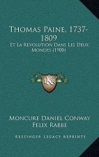Thomas Paine, 1737-1809: Et La Revolution Dans Les Deux Mondes (1900)