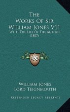 The Works Of Sir William Jones V11: With The Life Of The Author (1807)