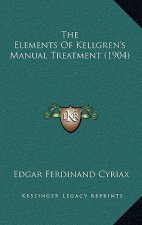 The Elements Of Kellgren's Manual Treatment (1904)