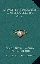 P. Simon Rettenbacher's Lyrische Gedichte (1893)