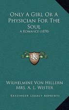 Only A Girl Or A Physician For The Soul: A Romance (1870)
