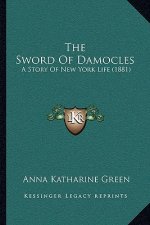 The Sword Of Damocles: A Story Of New York Life (1881)