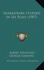 Shakespeare Studied In Six Plays (1907)