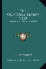 The Quarterly Review V113: January And April, 1863 (1863)