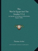 The War In Egypt And The Soudan V3-4: An Episode In The History Of The British Empire (1886)