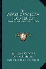 The Works Of William Cowper V3: With A Life And Notes (1835)