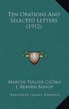 Ten Orations And Selected Letters (1912)