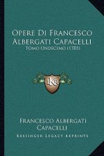 Opere Di Francesco Albergati Capacelli: Tomo Undecimo (1785)