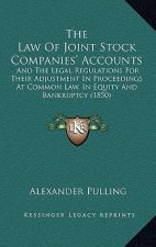 The Law Of Joint Stock Companies' Accounts: And The Legal Regulations For Their Adjustment In Proceedings At Common Law, In Equity And Bankruptcy (185