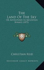 The Land Of The Sky: Or Adventures In Mountain Byways (1875)