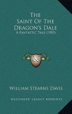 The Saint Of The Dragon's Dale: A Fantastic Tale (1903)
