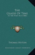 The Glasse Of Time: In The First Age (1886)