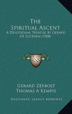 The Spiritual Ascent: A Devotional Treatise By Gerard Of Zutphen (1908)