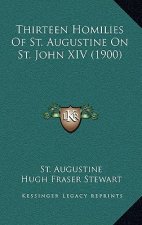 Thirteen Homilies Of St. Augustine On St. John XIV (1900)