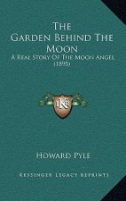 The Garden Behind The Moon: A Real Story Of The Moon Angel (1895)