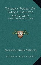 Thomas Family Of Talbot County, Maryland: And Allied Families (1914)