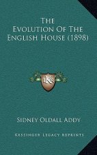The Evolution Of The English House (1898)