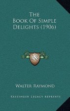 The Book Of Simple Delights (1906)