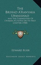 The Brihad A'Ranyaka Upanishad: And The Commentary Of S'Ankara A'Cha'Rya On Its First Chapter (1908)