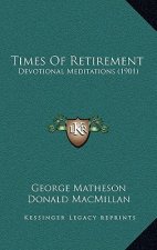 Times Of Retirement: Devotional Meditations (1901)