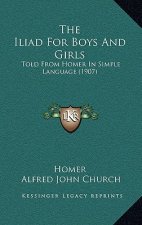 The Iliad for Boys and Girls: Told from Homer in Simple Language (1907)