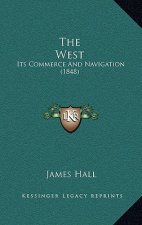 The West: Its Commerce And Navigation (1848)